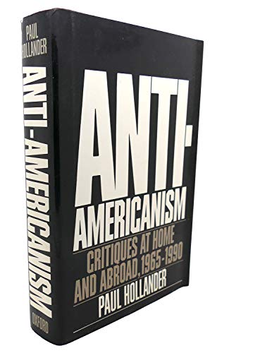 Stock image for Anti-Americanism : Critiques at Home and Abroad, 1965-1990 for sale by Better World Books