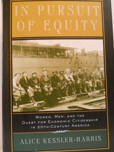 Imagen de archivo de In Pursuit of Equity: Women, Men, and the Quest for Economic Citizenship in Twentieth-Century America a la venta por Your Online Bookstore