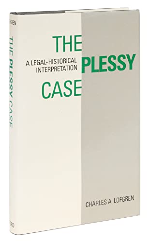 Stock image for The Plessy Case: A Legal-Historical Interpretation for sale by Front Cover Books