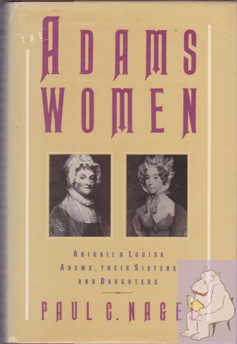 Beispielbild fr The Adams Women : Abigail and Louisa Adams, Their Sisters and Daughters zum Verkauf von Better World Books