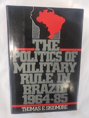 9780195038989: The Politics of Military Rule in Brazil, 1964-1985