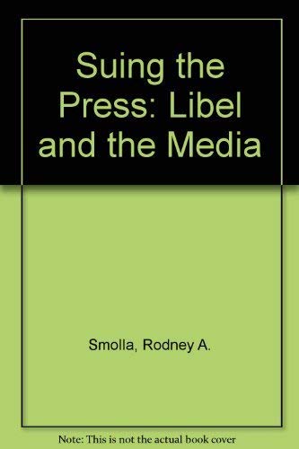 Stock image for Suing the Press : Libel, the Media, and Power for sale by Better World Books