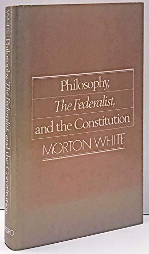 Beispielbild fr Philosophy, the Federalist, and the Constitution zum Verkauf von Better World Books