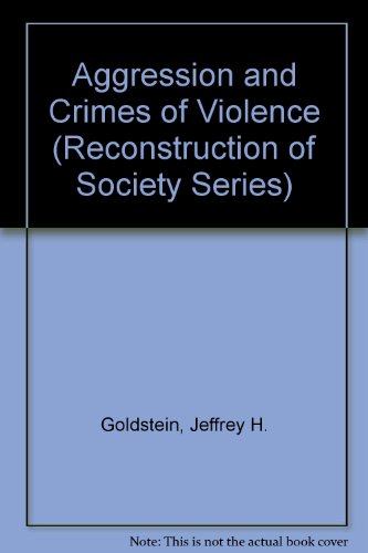 Beispielbild fr Aggression and Crimes of Violence (Reconstruction of Society Series) zum Verkauf von Anybook.com