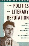 9780195039542: The Politics of Literary Reputation: Making and Claiming of "St.George" Orwell