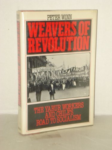 Beispielbild fr Weavers of Revolution : The Yarur Workers and Chile's Road to Socialism zum Verkauf von Better World Books
