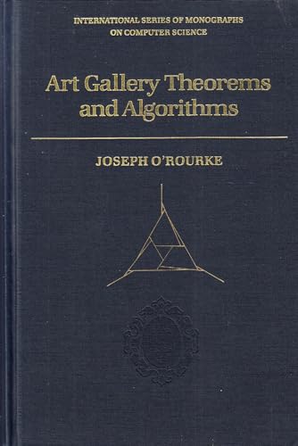 Art Gallery Theorems and Algorithms (International Series of Monographs on Computer Science) (9780195039658) by O'Rourke, Joseph