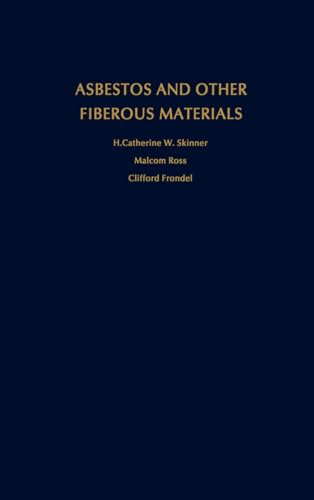 Asbestos and Other Fibrous Materials: Mineralogy, Crystal Chemistry, and Health Effects (9780195039672) by Skinner, H. Catherine W.; Ross, Malcolm; Frondel, Clifford