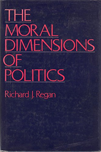

The Moral Dimensions of Politics, [first edition]