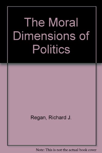 Beispielbild fr The Moral Dimensions of Politics zum Verkauf von Better World Books