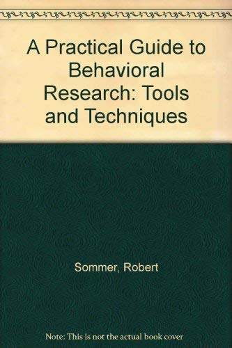 Stock image for A Practical Guide to Behavioral Research: Tools and Techniques -- Second Edition for sale by gigabooks