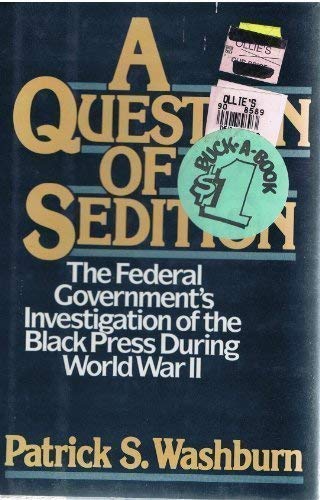 Stock image for A Question of Sedition : The Federal Government's Investigation of the Black Press During World War II for sale by Better World Books