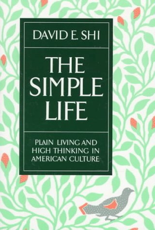 Beispielbild fr The Simple Life : Plain Living and High Thinking in American Culture zum Verkauf von Better World Books