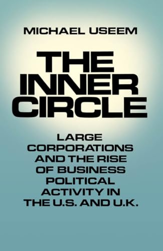 Beispielbild fr The Inner Circle: Large Corporations and the Rise of Business Political Activity in the U.S. and U.K. zum Verkauf von Wonder Book