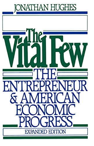 Imagen de archivo de The Vital Few : The Entrepreneur and American Economic Progress a la venta por Better World Books