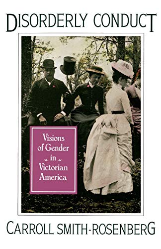 Stock image for Disorderly Conduct: Visions of Gender in Victorian America for sale by Wonder Book