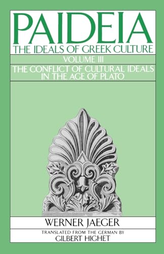 Imagen de archivo de Paideia: The Ideals Of Greek Culture: Volume Iii: The Conflict Of Cultural Ideals In The Age Of Plato: Volume 3 a la venta por WorldofBooks