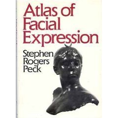 Atlas of Facial Expression: An Account of Facial Expression for Artists, Actors and Writers (9780195040494) by Peck, Stephen Rogers