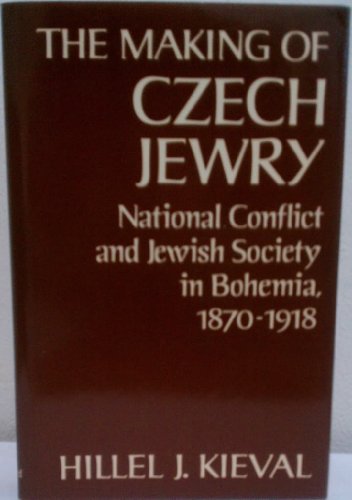 The Making of Czech Jewry: National Conflict and Jewish Society in Bohemia, 1870-1918.