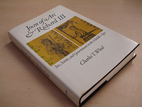 Beispielbild fr Joan of Arc and Richard III : Sex, Saints and Government in the Middle Ages. BY Charles T. Wood. OXFORD & NEW YORK : 1988. HARDBACK in JACKET. zum Verkauf von Rosley Books est. 2000