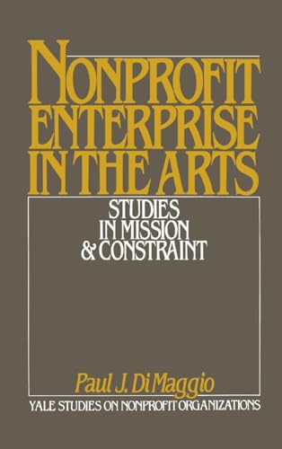 Imagen de archivo de Nonprofit Enterprise in the Arts: Studies in Mission & Constraint a la venta por Anybook.com