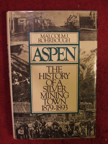 Stock image for Aspen: The History of a Silver-Mining Town, 1879-1893 for sale by ThriftBooks-Atlanta