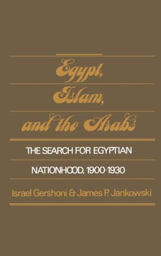 Beispielbild fr EGYPT, ISLAM, AND THE ARABS: THE SEARCH FOR EGYPTIAN NATIONHOOD, 1900-1930 zum Verkauf von Second Story Books, ABAA