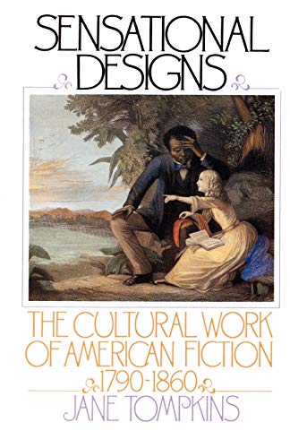 Stock image for Sensational Designs : The Cultural Work of American Fiction, 1790-1860 for sale by Better World Books