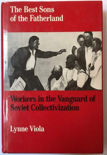 9780195041347: The Best Sons of the Fatherland: Workers in the Vanguard of Soviet Collectivization