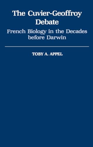 The Cuvier-Goeffroy Debate: French Biology in the Decades Before Darwin