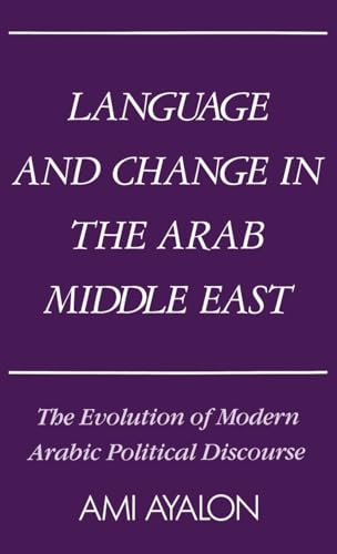 Beispielbild fr Language and Change in the Arab Middle East : The Evolution of Modern Political Discourse zum Verkauf von Buchpark