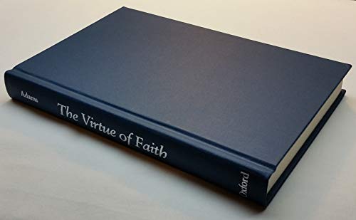 Beispielbild fr The Virtue of Faith and Other Essays in Philosophical Theology zum Verkauf von Better World Books