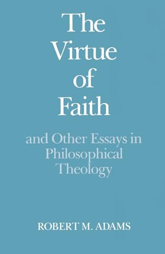 Beispielbild fr The Virtue of Faith: And Other Essays in Philosophical Theology zum Verkauf von ThriftBooks-Atlanta