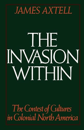 Beispielbild fr The Invasion Within: The Contest of Cultures in Colonial North America (Cultural Origins of North America) zum Verkauf von HPB-Red