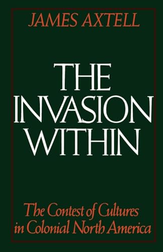 9780195041545: The Invasion Within: The Contest of Cultures in Colonial North America (Cultural Origins of North America)