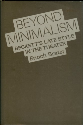 Stock image for Beyond Minimalism : Beckett's Late Style in the Theater for sale by Better World Books