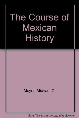 Beispielbild fr The Course of Mexican History zum Verkauf von Firefly Bookstore