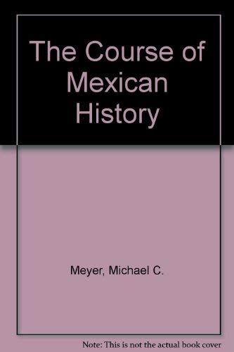 Imagen de archivo de The Course of Mexican History a la venta por Firefly Bookstore