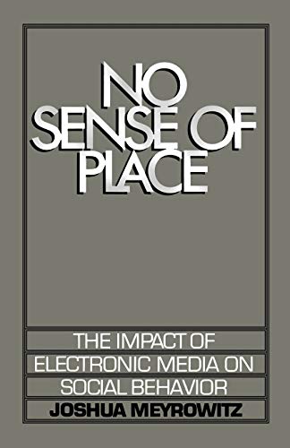 9780195042313: No Sense of Place: The Impact of the Electronic Media on Social Behavior