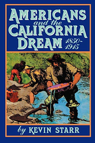 Beispielbild fr Americans and the California Dream, 1850-1915 zum Verkauf von Wonder Book