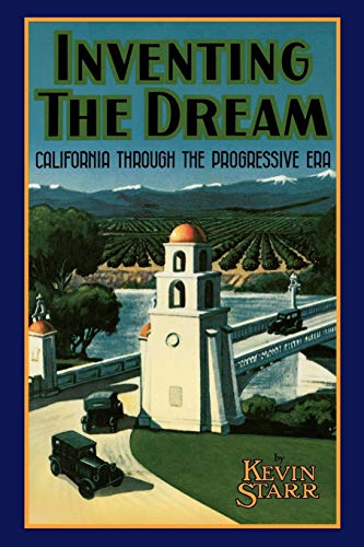 Stock image for Inventing the Dream : California Through the Progressive Era for sale by Better World Books