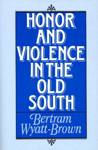 Honor and Violence in the Old South (9780195042412) by Wyatt-Brown, Bertram