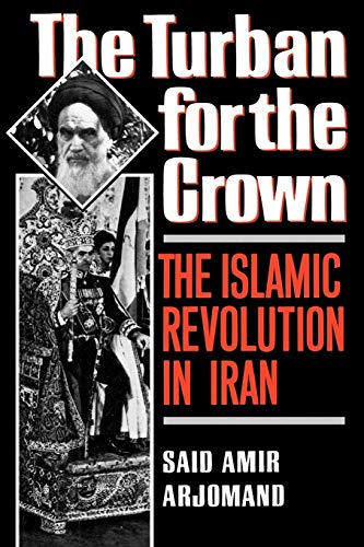 Imagen de archivo de The Turban for the Crown: The Islamic Revolution in Iran (Studies in Middle Eastern History) a la venta por Wonder Book