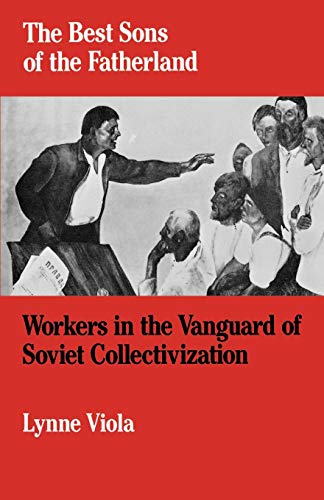 Beispielbild fr The Best Sons of the Fatherland : Workers in the Vanguard of Soviet Collectivization zum Verkauf von Better World Books