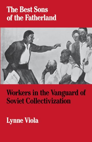 Stock image for The Best Sons of the Fatherland : Workers in the Vanguard of Soviet Collectivization for sale by Better World Books