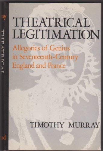 Beispielbild fr Theatrical Legitimation: Allegories of Genius in Seventeenth-Century England and France zum Verkauf von Silent Way Books