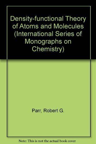 Stock image for Density-Functional Theory of Atoms and Molecules (International Series of Monographs on Chemistry, No. 16) (International Series of Monographs on Chemistry, 16) for sale by Labyrinth Books