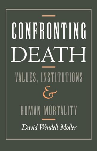 Imagen de archivo de Confronting Death: Values, Institutions, and Human Mortality a la venta por ThriftBooks-Atlanta