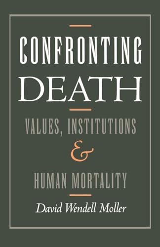 Stock image for Confronting Death : Values, Institutions, and Human Mortality for sale by Better World Books