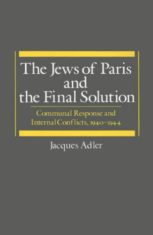 Stock image for The Jews of Paris and the Final Solution: Communal Response and Internal Conflicts, 1940-1944 (Studies in Jewish History) for sale by SecondSale